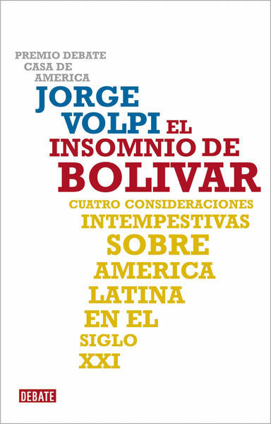 El Insomnio de Bolìvar, Jorge Volpi / Debate